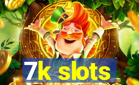 7k slots